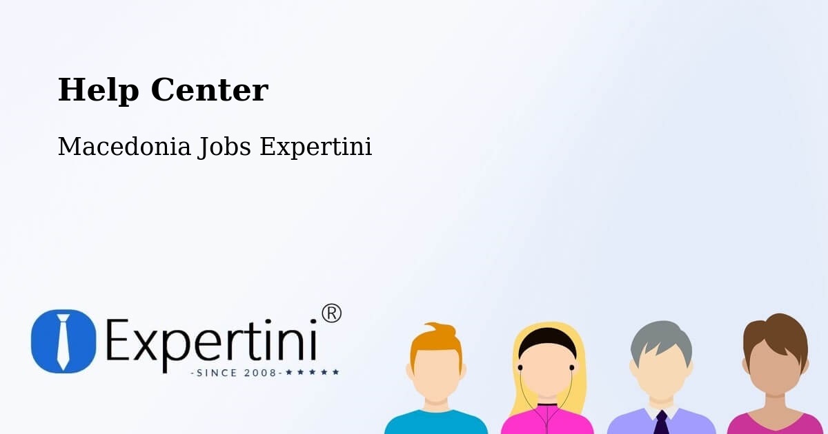 Help Center – Veles - Macedonia Jobs Expertini